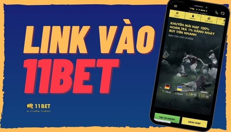 Cập nhật thông tin 11Bet nhận nhiều ưu đãi