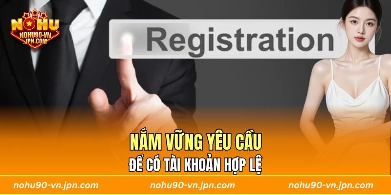 Nắm vững yêu cầu để có tài khoản hợp lệ
